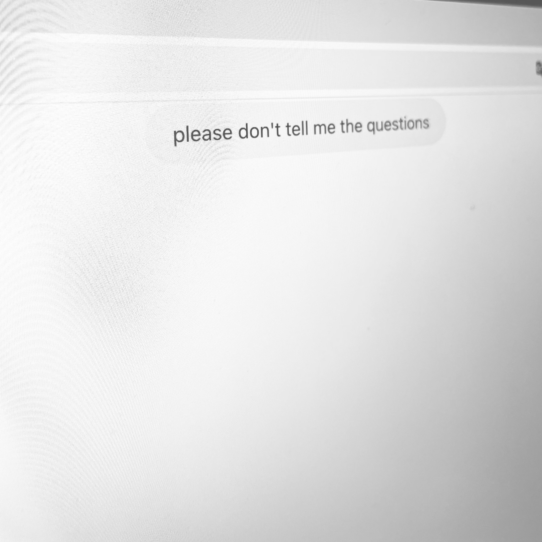 please don't tell me the questions